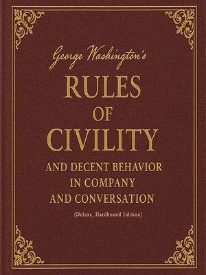 cover image of George Washington's Rules of Civility and Decent Behavior in Company and Conversation (Deluxe, Hardbound Edition)